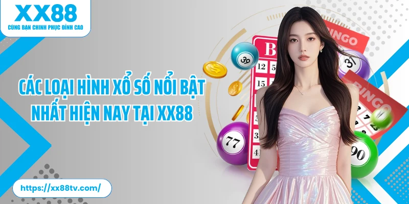 Các loại hình xổ số nổi bật nhất hiện nay tại XX88